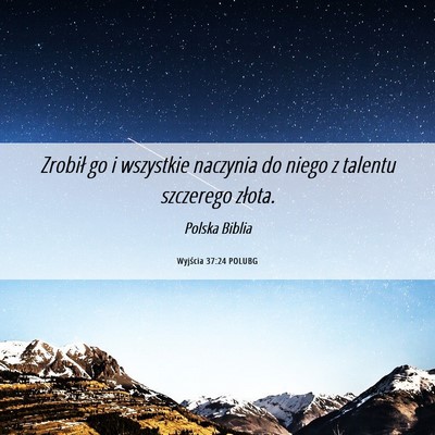 Picture 06 - Wyjścia 37:24 POLUBG - Zrobił go i wszystkie naczynia do niego z - Bible Verse Picture