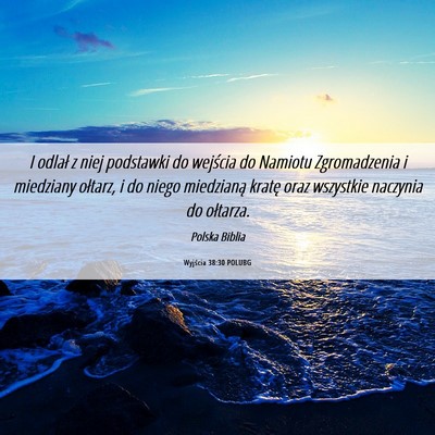 Picture 06 - Wyjścia 38:30 POLUBG - I odlał z niej podstawki do wejścia do Namiotu - Bible Verse Picture