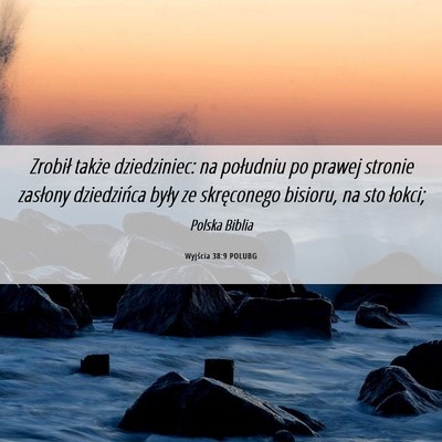 Picture 06 - Wyjścia 38:9 POLUBG - Zrobił także dziedziniec: na południu po - Bible Verse Picture