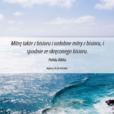 Picture 06 - Wyjścia 39:28 POLUBG - Mitrę także z bisioru i ozdobne mitry z - Bible Verse Picture