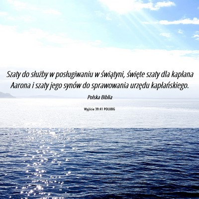 Picture 06 - Wyjścia 39:41 POLUBG - Szaty do służby w posługiwaniu w świątyni, - Bible Verse Picture