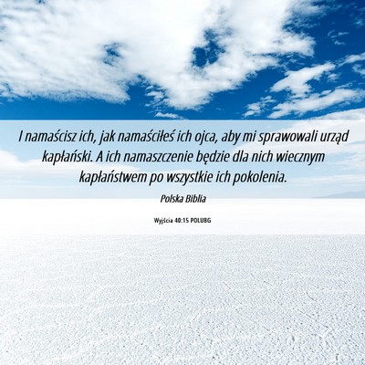 Picture 06 - Wyjścia 40:15 POLUBG - I namaścisz ich, jak namaściłeś ich ojca, aby - Bible Verse Picture