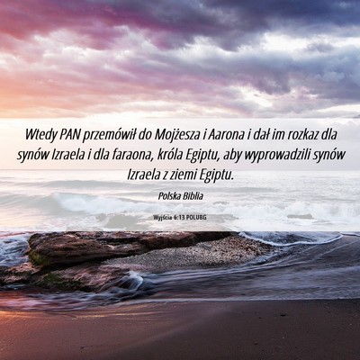 Picture 06 - Wyjścia 6:13 POLUBG - Wtedy PAN przemówił do Mojżesza i Aarona i - Bible Verse Picture