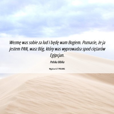Picture 06 - Wyjścia 6:7 POLUBG - Wezmę was sobie za lud i będę wam Bogiem. - Bible Verse Picture