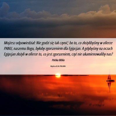 Picture 06 - Wyjścia 8:26 POLUBG - Mojżesz odpowiedział: Nie godzi się tak - Bible Verse Picture