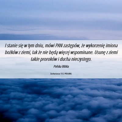 Picture 06 - Zachariasza 13:2 POLUBG - I stanie się w tym dniu, mówi PAN zastępów, - Bible Verse Picture