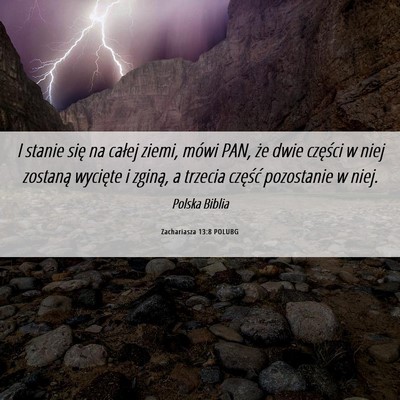 Picture 06 - Zachariasza 13:8 POLUBG - I stanie się na całej ziemi, mówi PAN, że - Bible Verse Picture