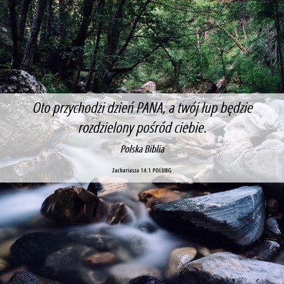 Picture 06 - Zachariasza 14:1 POLUBG - Oto przychodzi dzień PANA, a twój łup będzie - Bible Verse Picture