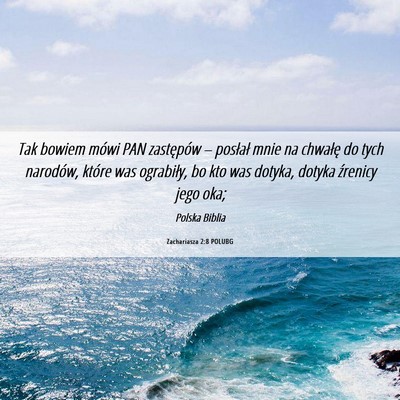Picture 06 - Zachariasza 2:8 POLUBG - Tak bowiem mówi PAN zastępów – posłał mnie - Bible Verse Picture