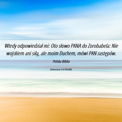 Picture 06 - Zachariasza 4:6 POLUBG - Wtedy odpowiedział mi: Oto słowo PANA do - Bible Verse Picture
