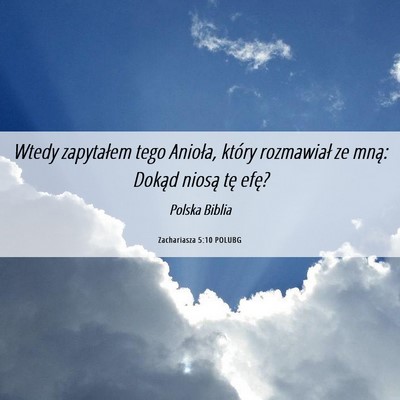 Picture 06 - Zachariasza 5:10 POLUBG - Wtedy zapytałem tego Anioła, który rozmawiał - Bible Verse Picture