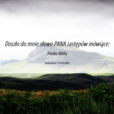 Picture 06 - Zachariasza 7:4 POLUBG - Doszło do mnie słowo PANA zastępów - Bible Verse Picture