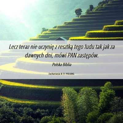 Picture 06 - Zachariasza 8:11 POLUBG - Lecz teraz nie uczynię z resztką tego ludu tak - Bible Verse Picture