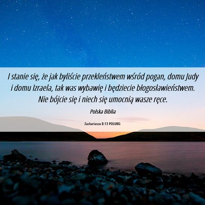 Picture 06 - Zachariasza 8:13 POLUBG - I stanie się, że jak byliście przekleństwem - Bible Verse Picture