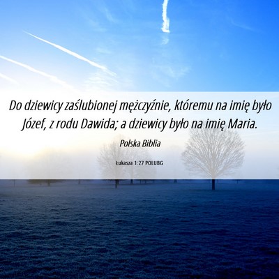 Picture 06 - Łukasza 1:27 POLUBG - Do dziewicy zaślubionej mężczyźnie, któremu - Bible Verse Picture