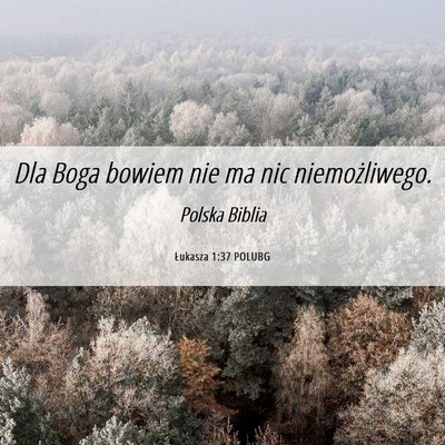 Picture 06 - Łukasza 1:37 POLUBG - Dla Boga bowiem nie ma nic - Bible Verse Picture
