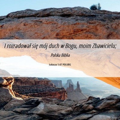 Picture 06 - Łukasza 1:47 POLUBG - I rozradował się mój duch w Bogu, moim - Bible Verse Picture