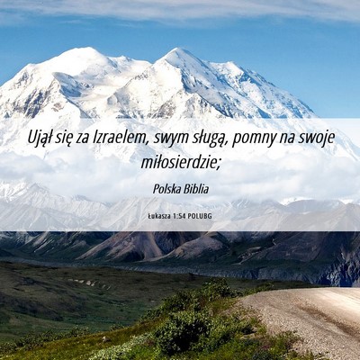Picture 06 - Łukasza 1:54 POLUBG - Ujął się za Izraelem, swym sługą, pomny na - Bible Verse Picture