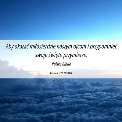Picture 06 - Łukasza 1:72 POLUBG - Aby okazać miłosierdzie naszym ojcom i - Bible Verse Picture