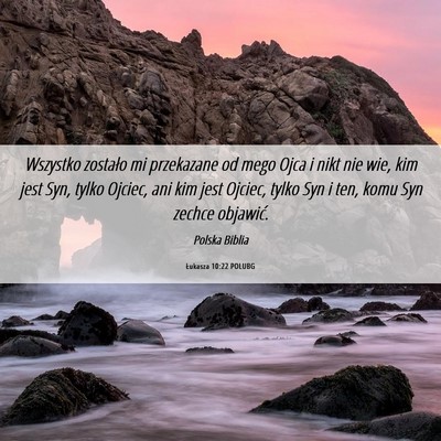 Picture 06 - Łukasza 10:22 POLUBG - Wszystko zostało mi przekazane od mego Ojca i - Bible Verse Picture