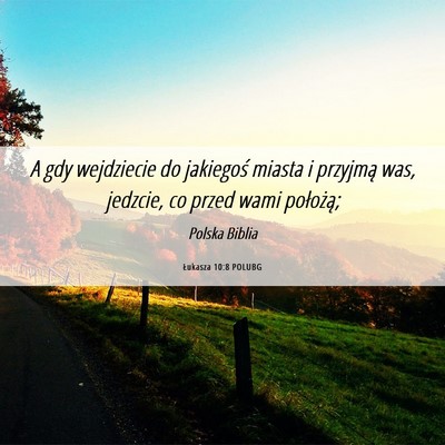 Picture 06 - Łukasza 10:8 POLUBG - A gdy wejdziecie do jakiegoś miasta i przyjmą - Bible Verse Picture