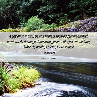 Picture 06 - Łukasza 11:27 POLUBG - A gdy on to mówił, pewna kobieta spośród - Bible Verse Picture