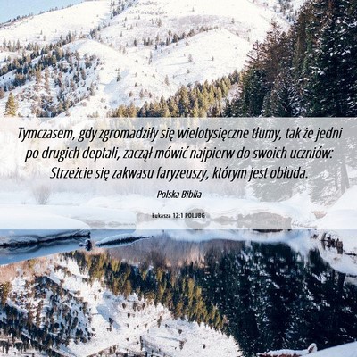 Picture 06 - Łukasza 12:1 POLUBG - Tymczasem, gdy zgromadziły się wielotysięczne - Bible Verse Picture