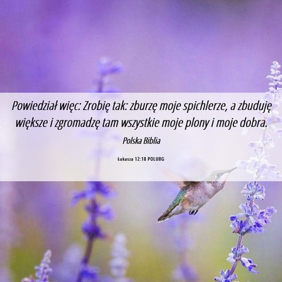 Picture 06 - Łukasza 12:18 POLUBG - Powiedział więc: Zrobię tak: zburzę moje - Bible Verse Picture