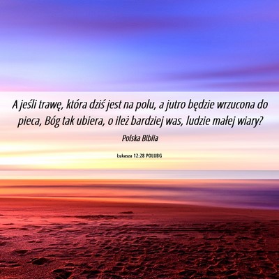 Picture 06 - Łukasza 12:28 POLUBG - A jeśli trawę, która dziś jest na polu, a - Bible Verse Picture