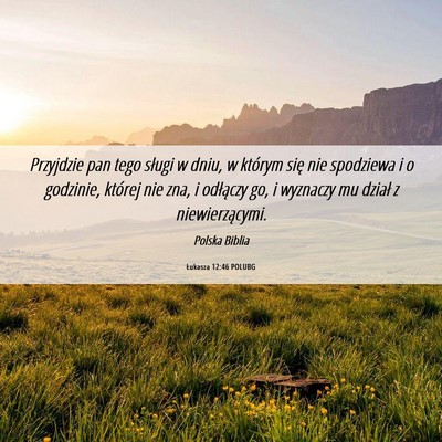 Picture 06 - Łukasza 12:46 POLUBG - Przyjdzie pan tego sługi w dniu, w którym się - Bible Verse Picture
