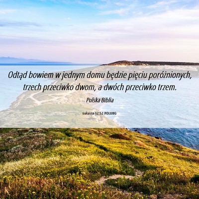 Picture 06 - Łukasza 12:52 POLUBG - Odtąd bowiem w jednym domu będzie pięciu - Bible Verse Picture