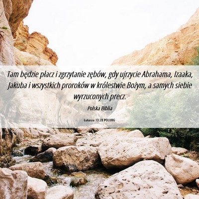Picture 06 - Łukasza 13:28 POLUBG - Tam będzie płacz i zgrzytanie zębów, gdy - Bible Verse Picture