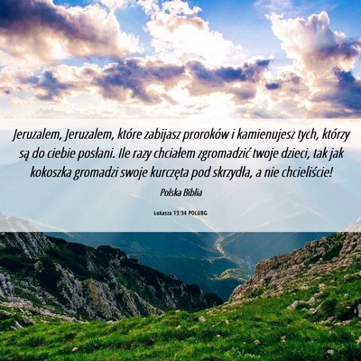 Picture 06 - Łukasza 13:34 POLUBG - Jeruzalem, Jeruzalem, które zabijasz proroków i - Bible Verse Picture