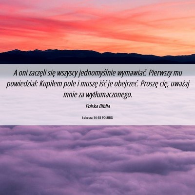 Picture 06 - Łukasza 14:18 POLUBG - A oni zaczęli się wszyscy jednomyślnie - Bible Verse Picture