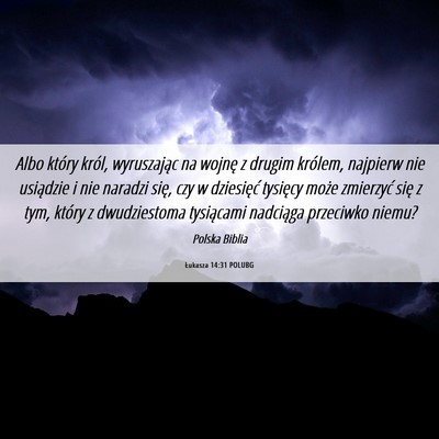 Picture 06 - Łukasza 14:31 POLUBG - Albo który król, wyruszając na wojnę z drugim - Bible Verse Picture