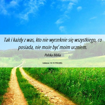 Picture 06 - Łukasza 14:33 POLUBG - Tak i każdy z was, kto nie wyrzeknie się - Bible Verse Picture