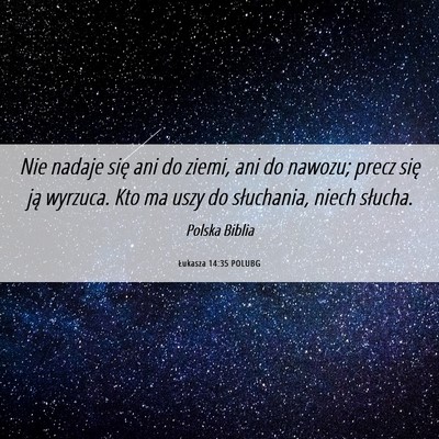 Picture 06 - Łukasza 14:35 POLUBG - Nie nadaje się ani do ziemi, ani do nawozu; - Bible Verse Picture