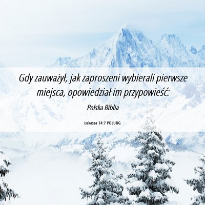 Picture 06 - Łukasza 14:7 POLUBG - Gdy zauważył, jak zaproszeni wybierali pierwsze - Bible Verse Picture