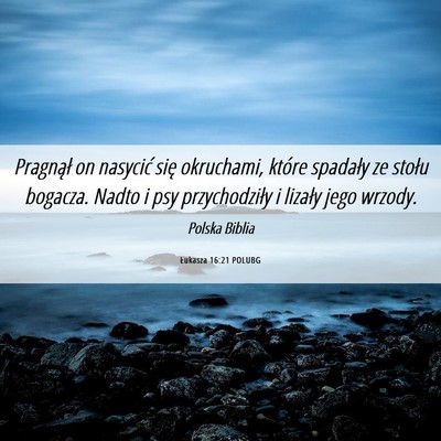 Picture 06 - Łukasza 16:21 POLUBG - Pragnął on nasycić się okruchami, które - Bible Verse Picture