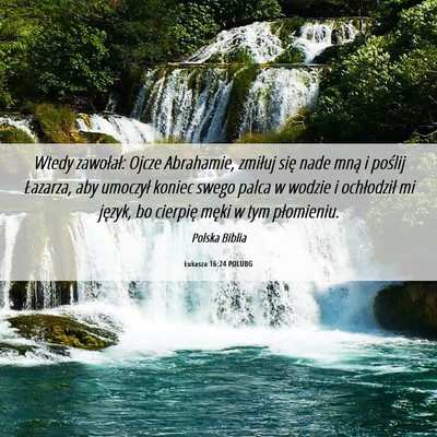 Picture 06 - Łukasza 16:24 POLUBG - Wtedy zawołał: Ojcze Abrahamie, zmiłuj się - Bible Verse Picture