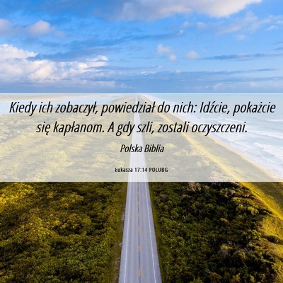 Picture 06 - Łukasza 17:14 POLUBG - Kiedy ich zobaczył, powiedział do nich: - Bible Verse Picture