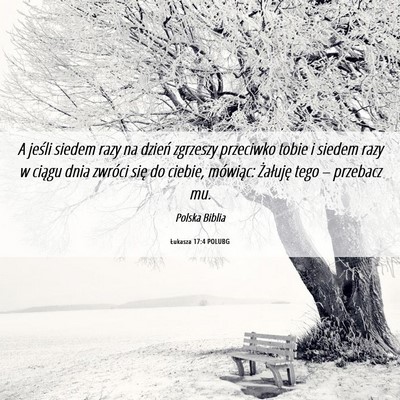 Picture 06 - Łukasza 17:4 POLUBG - A jeśli siedem razy na dzień zgrzeszy przeciwko - Bible Verse Picture