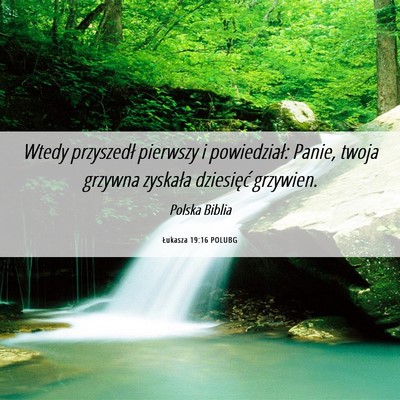 Picture 06 - Łukasza 19:16 POLUBG - Wtedy przyszedł pierwszy i powiedział: Panie, - Bible Verse Picture