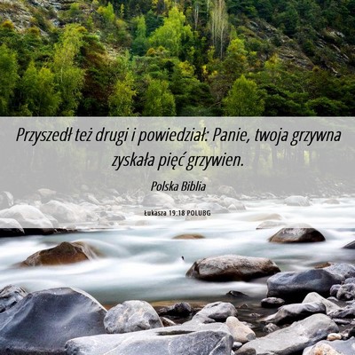 Picture 06 - Łukasza 19:18 POLUBG - Przyszedł też drugi i powiedział: Panie, twoja - Bible Verse Picture