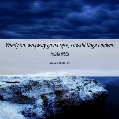 Picture 06 - Łukasza 2:28 POLUBG - Wtedy on, wziąwszy go na ręce, chwalił Boga i - Bible Verse Picture