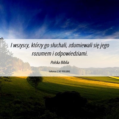 Picture 06 - Łukasza 2:47 POLUBG - I wszyscy, którzy go słuchali, zdumiewali się - Bible Verse Picture