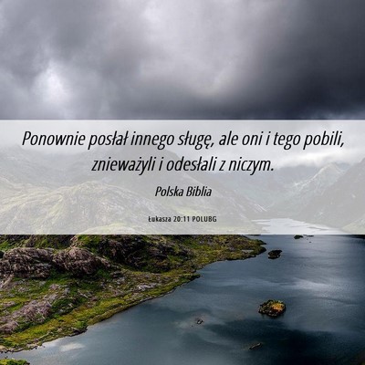 Picture 06 - Łukasza 20:11 POLUBG - Ponownie posłał innego sługę, ale oni i tego - Bible Verse Picture
