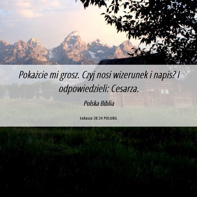 Picture 06 - Łukasza 20:24 POLUBG - Pokażcie mi grosz. Czyj nosi wizerunek i napis? - Bible Verse Picture