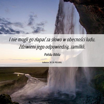 Picture 06 - Łukasza 20:26 POLUBG - I nie mogli go złapać za słowo w obecności - Bible Verse Picture