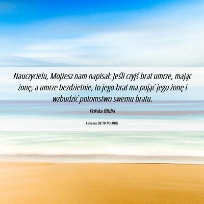 Picture 06 - Łukasza 20:28 POLUBG - Nauczycielu, Mojżesz nam napisał: Jeśli czyjś - Bible Verse Picture
